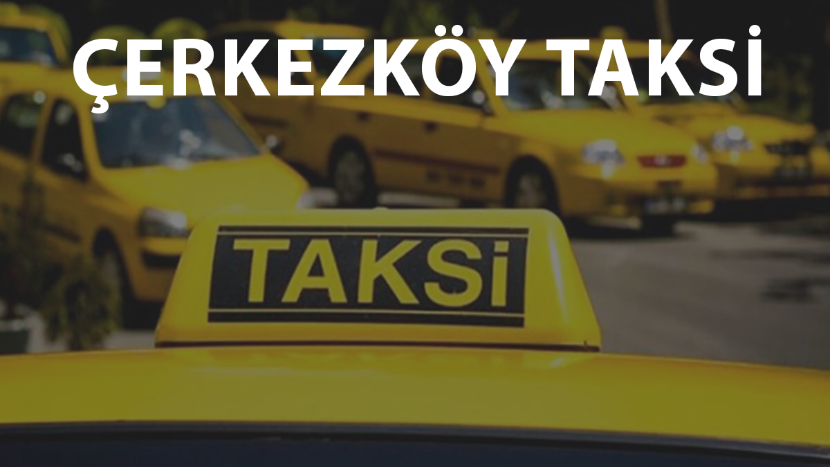 Çerkezköy Taksi